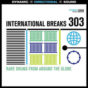Unknown Artist ‎– International Breaks 303: Rare Drums From Around The Globe - New Vinyl Lp 2015 International Breaks Inc. Pressing - Drum Breaks