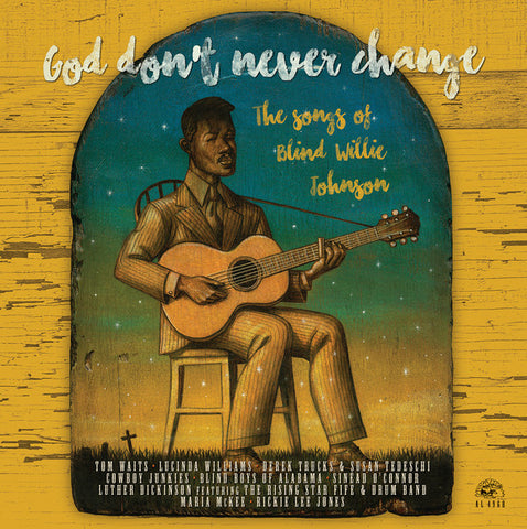 Various - God Don't Never Change: The Songs Of Blind Willie Johnson - New LP Record 2016 Alligator USA Vinyl & Download - Blues
