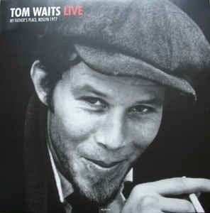 Tom Waits ‎– Live At My Father's Place In Roslyn, NY October 10, 1977 - New Vinyl Record 2 Lp Set (UK Import) 2016 - Rock