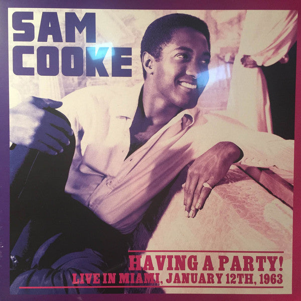 Sam Cooke - Having a Party! Live in Miami, January 12th 1963 - New Vinyl 2015 Bad Joker EU Press, Limited to 500! - Soul / R&B