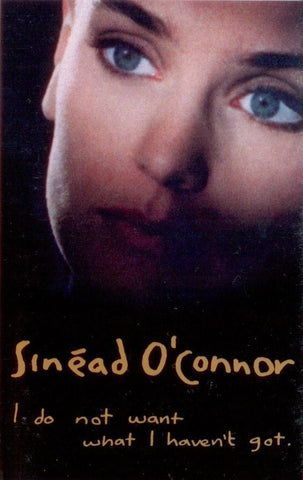 Sinéad O'Connor ‎– I Do Not Want What I Haven't Got - VG+ Cassette Album 1990 Chrysalis USA Tape - Pop Rock / Alternative Rock