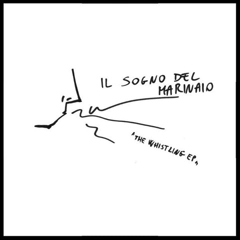 Il Sogno Del Marinaio - The Whistling E.P. - New Vinyl Record 2016 ORG Record Store Day Limieted Edition of 1000, 500 randomly on white vinyl! - Indie / Rock Feat. Mike Watt!