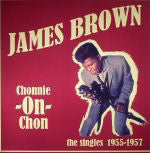 James Brown ‎– Chonnie-On-Chon the singles 1955-1957 - New Vinyl 2016 Bad Joker (Europe Import Limited Edition to 500 Made) - Funk / Soul