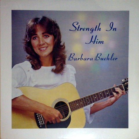 Barbara Buehler – Strength In Him - Mint- LP Record 1983 Self Released USA Vinyl - Soft Rock / Folk / Soul