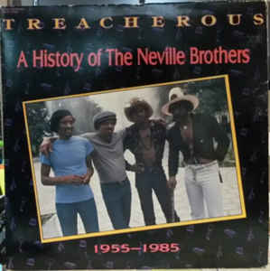 The Neville Brothers ‎– Treacherous: A History Of The Neville Brothers (1955 -1985) - VG 2 Lp Record 1986 USA Vinyl & Insert - Soul