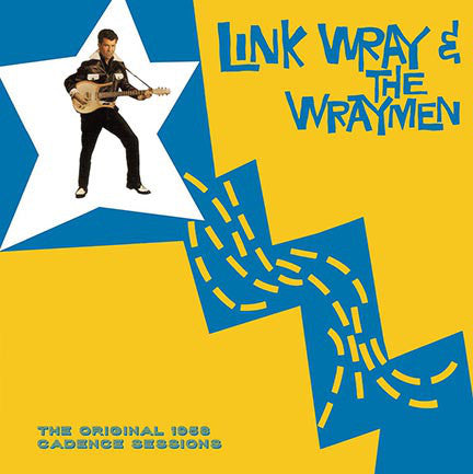 Link Wray And The Wraymen ‎– The Original 1958 Cadence Sessions - New Vinyl Record 2016 DOL 180Gram EU Reissue - Rock / Blues Rock