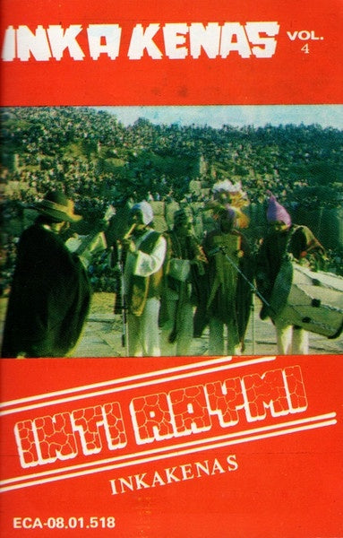 Inti Raymi – Inkakenas (Vol. 4) - Used Cassette 1982 Self Released Tape - Peruvian Folk