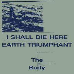 The Body – I Shall Die Here / Earth Triumphant - New 2 LP Record 2023 Rvng Intl. White Vinyl - Doom Metal / Experimental / Electronic