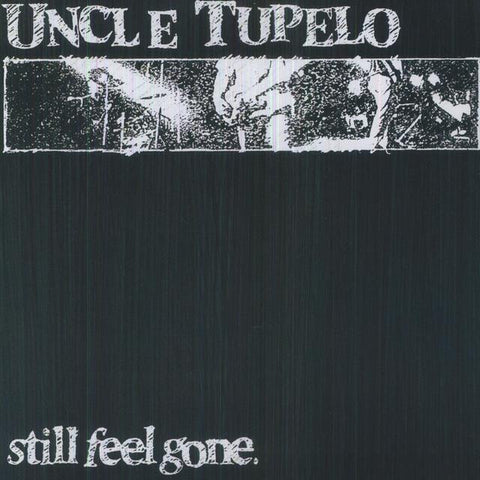 Uncle Tupelo ‎– Still Feel Gone. - New Lp Record 2012 USA 180 gram Vinyl - Alternative Rock