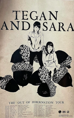 Tegan and Sara - Out of Hibernation Tour - 11x17 Promo Poster - p0351