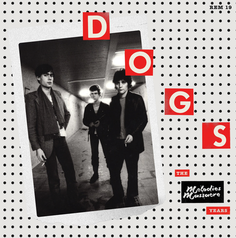 Dogs – The Melodies Massacre Years - New LP Record 2023 Reminder Vinyl - Garage Rock / Punk