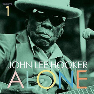 John Lee Hooker ‎– Alone (Volume 1) - New Lp Record 2016 USA Vinyl & Download - Delta Blues