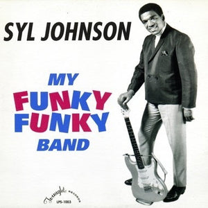 Syl Johnson - My Funky Funky Band - New Vinyl Record 2017 Numero Group Reissue LP - R&B / Blues