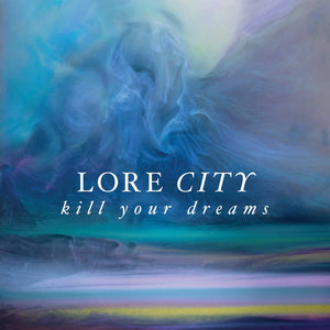 Lore City - Kill Your Dreams - New Lp Record 2014 Already Dead Tapes USA - Chicago Art Rock / Alternative Rock / Shoegaze