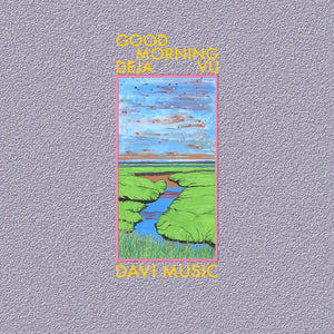 DAVi MUSiC –  Good Morning Deja Vu - New LP Record 2023 Hi Joy Black Vinyl & Download - Chicago Electronic / Ambient / Experimental / Tape Loops
