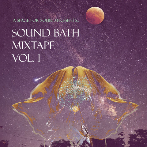 A Space for Sound  - Sound Bath Mixtape Vol. 1 - New Cassette 2020 Purple Tape Pedigree - Ambient / Experimental