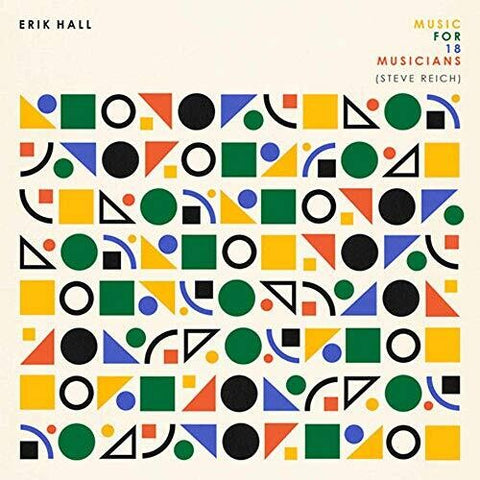 Erik Hall - Music For 18 Musicians (Steve Reich)  - New LP Record Western USA Vinyl & Download - Modern Classical