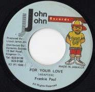 Frankie Paul ‎– For Your Love - VG+ 7" Single 45 rpm 1995 John John Records Jamaica - Reggae / Dancehall