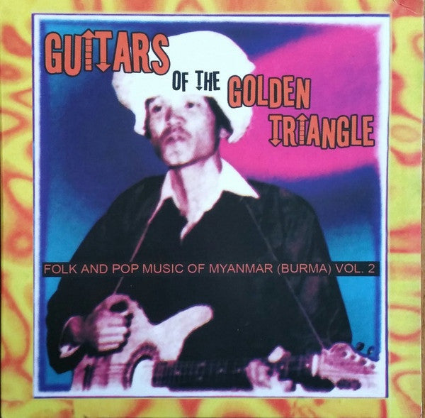 Various Artists - Guitars of the Golden Traingle: Folk + Pop Music of Myanmar vol. 2 - New Vinyl Record 2017 Sublime Frequencies Record Store Day Gatefold 2-LP Pressing, LTD to 1000 - International / World