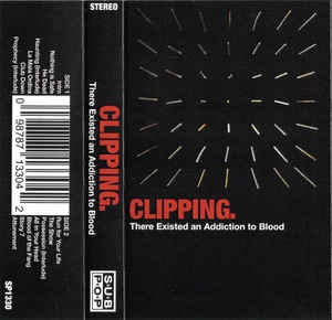 Clipping. ‎– There Existed An Addiction To Blood - New Cassette 2019 Sub Pop Silver Tape - Horrorcore / Experimental