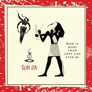 Sun Ra - God Is More Than Love Can Ever Be - New Vinyl LP 2018 Cosmic Myth Records USA Remastered Reissue - Jazz / Free Jazz