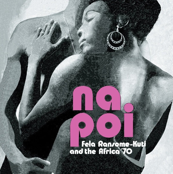 Fela Ransome-Kuti And The Africa '70 ‎– Na Poi - New Lp Record 2017 USA Clear Vinyl & Download - Funk / Afrobeat