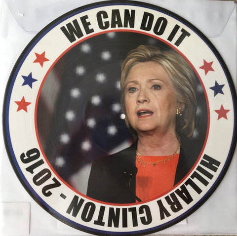 Various – We Can Do It (Hillary Clinton - 2016) - New LP Record 2016 Culture Factory USA Picture Disc Vinyl - Brass & Military