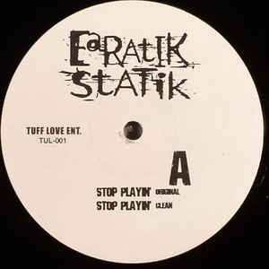 Earatik Statik ‎– Stop Playin' - Mint 12" Single Record - 2003 US Tuff Love Vinyl - Hip Hop