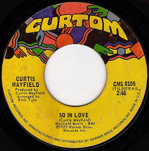 Curtis Mayfield - So In Love / Hard Times VG 7" Single 45RPM 1975 Curtom USA - Funk / Soul