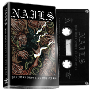 Nails - You Will Never Be One Of Us - New Cassette Tape - 2017 Nuclear Blast Black Tape (Produced by Kurt Ballou!) - Hardcore / Powerviolence