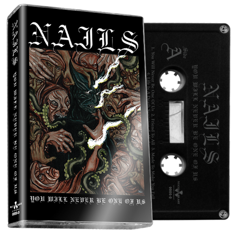 Nails - You Will Never Be One Of Us - New Cassette Tape - 2017 Nuclear Blast Black Tape (Produced by Kurt Ballou!) - Hardcore / Powerviolence