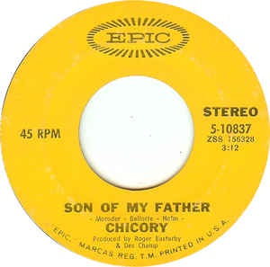 Chicory - Son Of My Father / Pride Comes Before A Fall - VG+ 7" Single 45RPM 1972 Epic USA - Rock / Glam