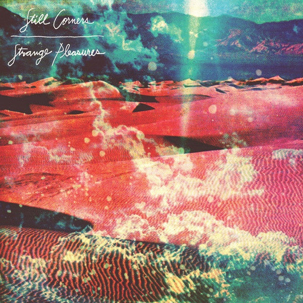 Still Corners ‎– Strange Pleasures - New LP Record 2013 Sub Pop USA Vinyl & Download - Electronic / Downtempo / Ethereal - Shuga Records