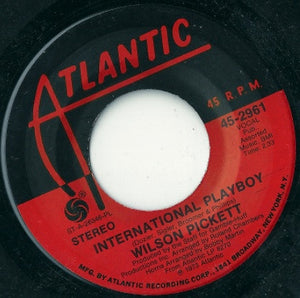 Wilson Pickett ‎– International Playboy / Come Right Here VG+  7" Single 45rpm 1973 Atlantic USA - Soul