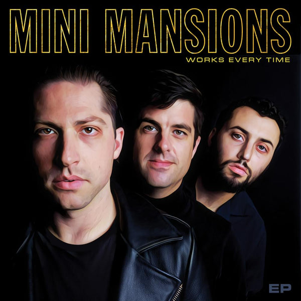 Mini Mansions - Works Every Time - New Vinyl Ep 2018 Fiction Records Pressing on 180gram Gold Vinyl with Download - Alt / Indie Rock