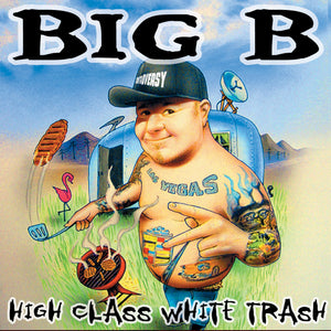 Big B - High Class White Trash - New Vinyl 2LP 2019 Suburban Noize - Rap / Hip-Hop