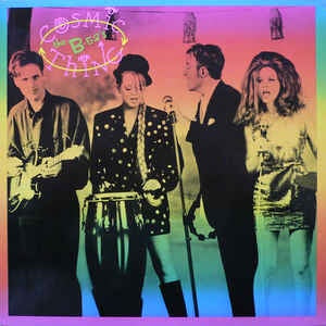 The B-52's - Cosmic Thing (1989) - New Vinyl Lp 2018 Rhino RSD Black Friday Exclusive Pressing on Rainbow Colored Vinyl (Limited to 4500!) - New Wave / Pop Rock