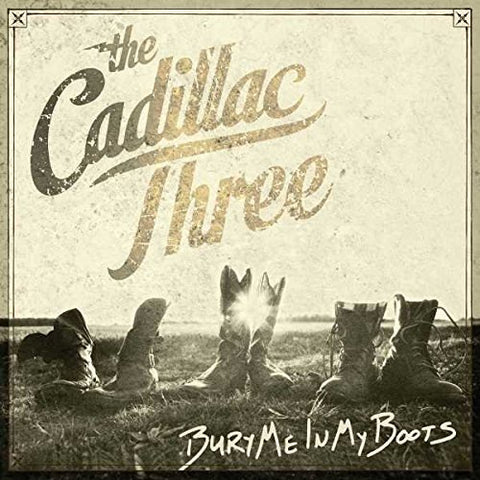 The Cadillac Three - Bury Me In My Boots - New Vinyl 2016 Big Machine Pressing 2 Lp with Gatefold Jacket - Rock / Country Rock