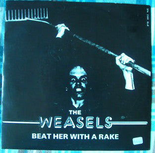 The Weasels - Beat Her With A Rake / I'm The Commander - Mint- 7" Single 45RPM 1978 Siamese USA - Punk