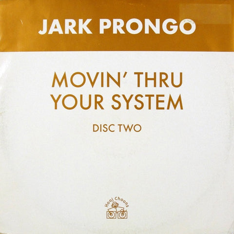 Jark Prongo ‎– Movin' Thru Your System (Disc Two) - VG+ 12" Single Record 1999 Hooj Choons UK Import Vinyl - Progressive House