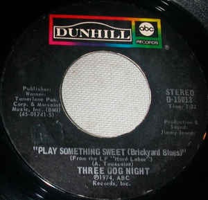 Three Dog Night - Play Something Sweet (Brickyard Blues) / I'd Be So Happy - VG+ 7" Single 45RPM 1974 ABC/Dunhill USA - Rock