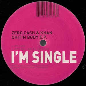 Zero Cash & Khan ‎– Chitin Body E.P.  - Mint 12" Single Record 2008 I'm Single Vinyl - Electro, Tech House