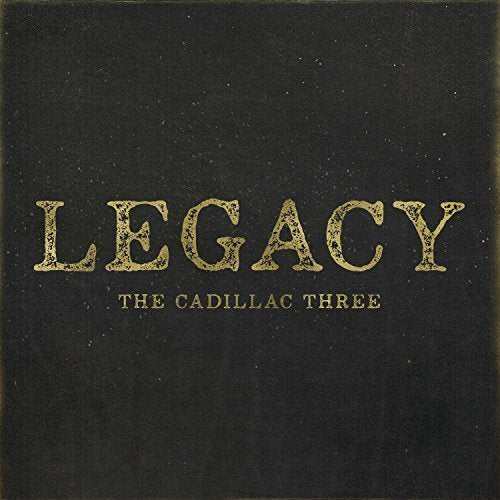 The Cadillac Three ‎– Legacy - New Vinyl Lp 2017 Big Machine Pressing with Gatefold Jacket and Download - Country Rock