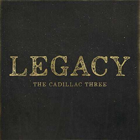 The Cadillac Three ‎– Legacy - New Vinyl Lp 2017 Big Machine Pressing with Gatefold Jacket and Download - Country Rock