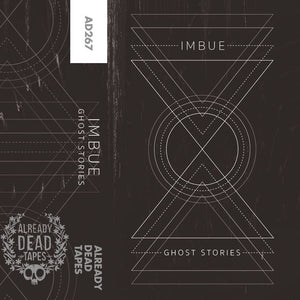 Imbue - Ghost Stories - New Cassette 2017 Already Dead Tapes (Chicago, IL) - Dark Ambient / Drone / Electronica