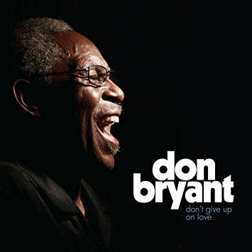 Don Bryant - Don't Give Up On Love - New Vinyl Record 2017 Fat Possum Pressing (First solo album in over 40 years!) - Soul