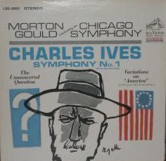 Morton Gould Conducting The Chicago Symphony - Charles Ives - Symphony No. 1 / The Unanswered Question / Variations On "America" (Schuman Orchestration) - VG+ 1966 RCA Red Seal Stereo USA - Classical / Modern - Shuga Records