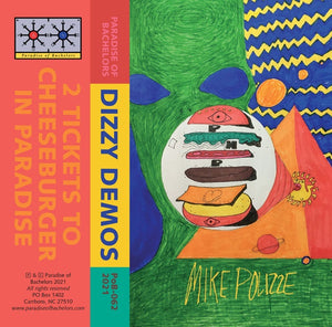 Mike Polizze - Dizzy Demos: 2 Tickets to Cheeseburger in Paradise - New Cassette 2021 Paradise Of Bachelors Green Tape - Garage Rock