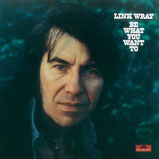 Link Wray - Be What You Want To - New Vinyl Lp 2017 Tidal Waves Music USA Record Store Day 2017 (Limited to 2500 Copies) - Rock / Funk / Country