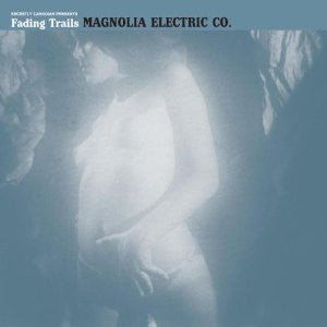 Magnolia Electric Co. - Fading Trails - New Lp Record - 2006 USA Secretly Canadian Vinyl - Indie Rock / Folk Rock